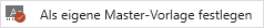 Option Als eigene Master-Vorlage festlegen